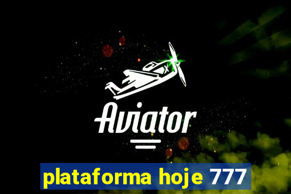 plataforma hoje 777